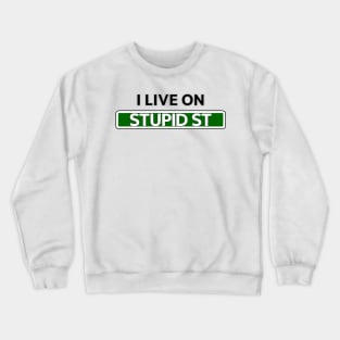 I live on Stupid St Crewneck Sweatshirt